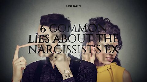 6 Common Lies About the Narcissist´s Ex