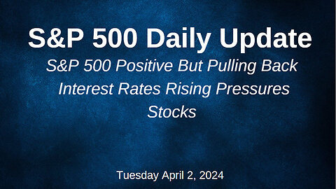 S&P 500 Daily Market Update for Tuesday April 2, 2024