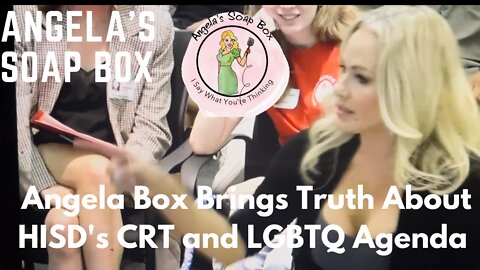 Angela Box Brings Truth About HISD's CRT and LGBTQ Agenda