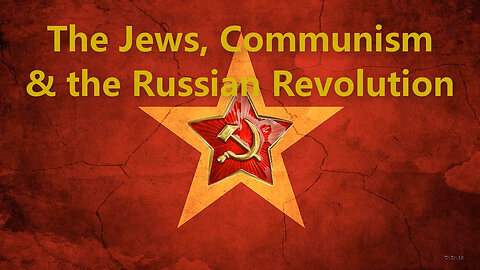 The Jews, Communism and Russian Revolution [2017 - Herve Ryssen]