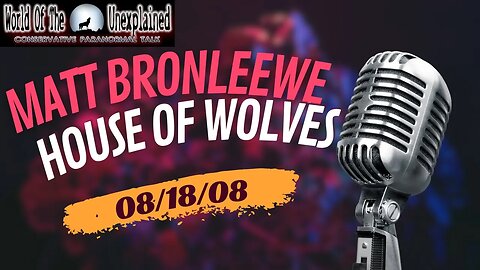 08/18/08 Matt Bronleewe: House of Wolves