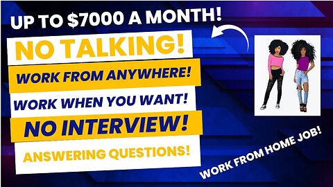 Up To $7000 A Month No Talking Work From Anywhere Work When You Want No Interview Work From Home Job