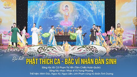 Bài hát Phật Thích Ca - bậc vĩ nhân đản sinh Phật tử Phạm Thị Yến (Tâm Chiếu Hoàn Quán)