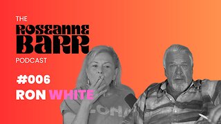 Ron White | The Roseanne Barr Podcast #06