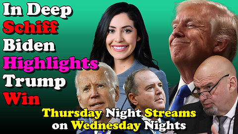 In Deep Schiff Biden Highlights Trump Win - Thursday Night Streams on Wednesday Nights