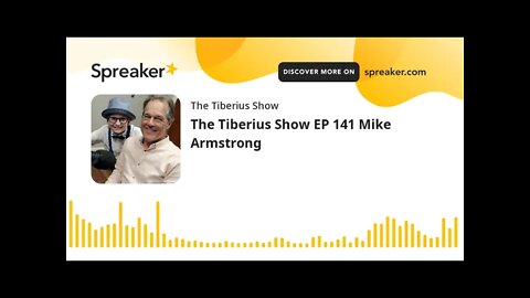 The Tiberius Show EP 141 Mike Armstrong