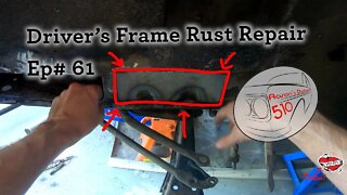 Datsun 510 Driver's Frame Rust Repair (Ep#61)