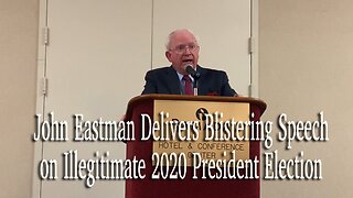 John Eastman Delivers Blistering Speech on Illegitimate 2020 President Election