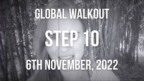 Global Walkout — Step 10, 6 Nov 2022 / Recap Steps 1-9 & Enroll One New Friend to the Walkout