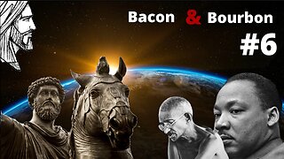 Bacon and Bourbon #6 - Stoicism and Would they survive