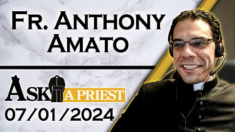 Ask A Priest Live with Fr. Anthony Amato - 7/1/24 - Father's 20th Show!