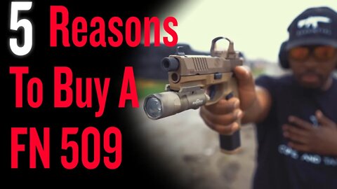 Top 5 Reasons Why YOU Should Buy A FN 509
