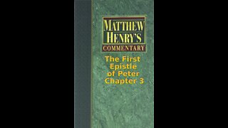 Matthew Henry's Commentary on the Whole Bible. Audio by Irv Risch. 1 Peter Chapter 3