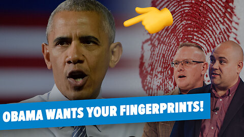 Barack Obama wants your fingerprints
