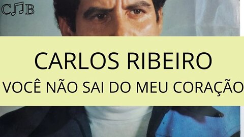 Carlos Ribeiro - Você Não Sai do Meu Coração