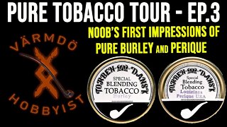Noob Pipe Smoker tries Pure Tobaccos Pt.3 and Conclusion