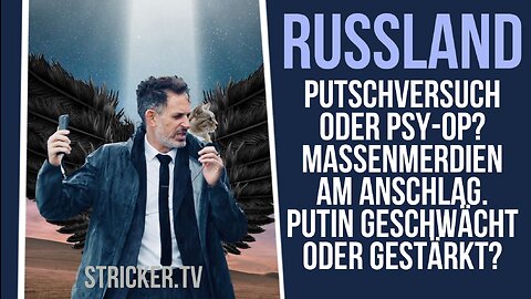 Russland: Putschversuch oder Psy-Op? Massenmerdien am Anschlag. Putin geschwächt oder gestärkt?