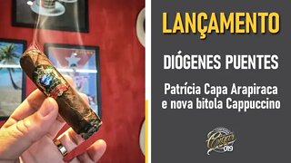 CIGAR 019 - LANÇAMENTO: Diógenes Puentes Patrícia com capa Arapiraca e nova bitola Cappuccino