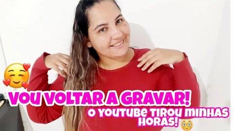 Vou voltar a gravar pro canal😍 / Perdi minhas horas do YouTube 😭