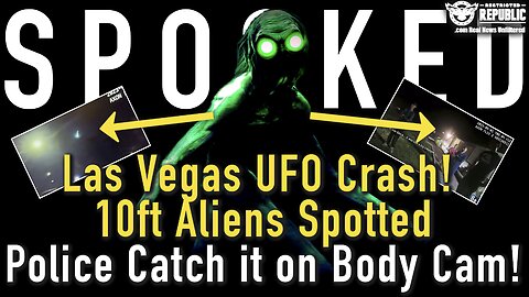 Prepare to be Spooked! Las Vegas UFO Crash! 10ft Aliens Spotted…Police Catch it on Body Cam!