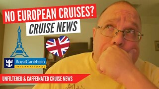 CRUISE NEWS UPDATES FROM ROYAL CARIBBEAN, PRINCESS CRUISE LINE, OCEANIA AND THE EU