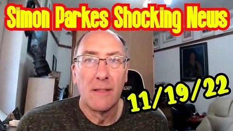 Simon Parkes SHOCKING News 11/19/22