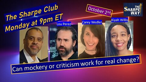 The Sharpe Club! Can mockery or criticism work for real change? LIVE panel talk!