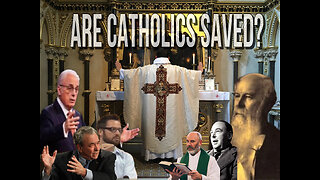 Are Catholics Saved? The Protestant Perspective!