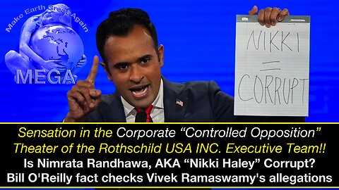 Sensation in the Corporate “Controlled Opposition” Theater of the Rothschild USA INC. Executive Team!! Is Nimrata Randhawa, AKA “Nikki Haley” Corrupt? Bill O'Reilly fact checks Vivek Ramaswamy's allegations