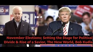 November Elections; Setting the Stage for Political Divide & Rise of a Savior, New World, Bob Kudla
