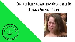 Cortney Bell’s Convictions Overturned by Georgia Supreme Court