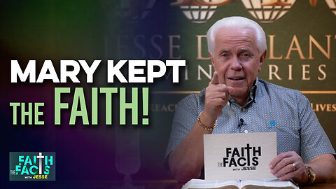 Faith the Facts: Mary Kept The Faith!