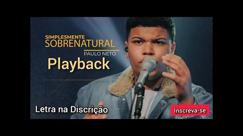 SIMPLESMENTE SOBRENATURAL Paulo Neto PLAYBACK /Letra na Discrição