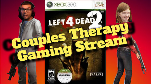 Couples Therapy with my Wife Left 4 Dead Gaming stream! Come chat!