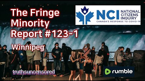 The Fringe Minority Report #123-1 National Citizens Inquiry Winnipeg