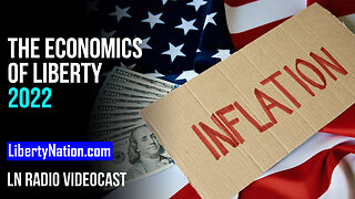 The Economics of Liberty 2022 – LN Radio Videocast