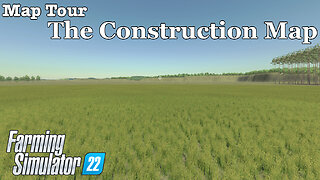 Map Tour | The Construction Map | Farming Simulator 22