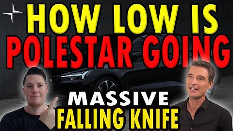How LOW is Polestar Going ?! │ Polestar 3 Pushed to Mid 2024 ⚠️ Polestar Investors Must Watch