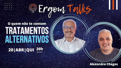 ERGOM TALKS | TRATAMENTOS ALTERNATIVOS – Ergom Abraham e Alexandre Chagas