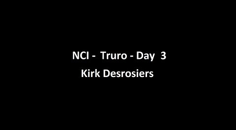 National Citizens Inquiry - Truro - Day 3 - Kirk Desrosiers Testimony