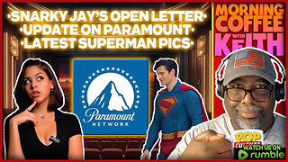 Morning Coffee with Keith | Snarky Jay's Letter · Paramount Updates · Superman's Production Stills!