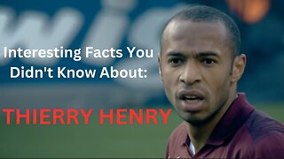 Interesting Facts You Didn't Know About: THIERRY HENRY