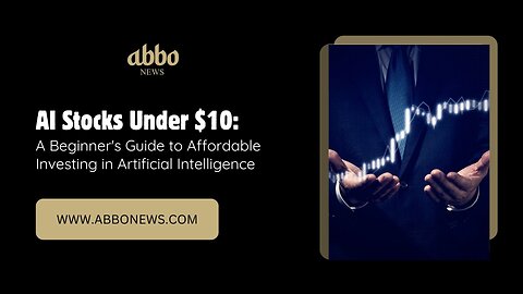 AI Stocks Under $10: A Beginner's Guide to Affordable Investing in Artificial Intelligence