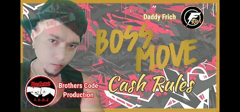Boss Move Cash Rules by Daddy Frich
