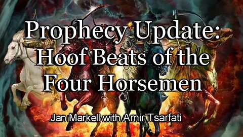 Prophecy Update: Hoof Beats of the Four Horsemen