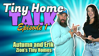 Tiny Home Talk - Episode 1 with Autumn and Erik From Zion's Tiny Homes