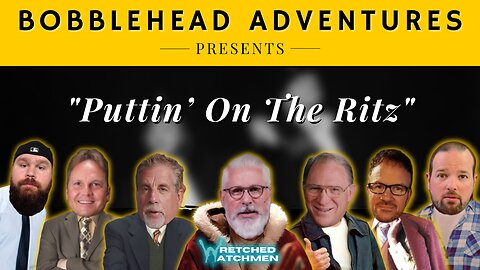 Bobblehead Adventures | "Puttin' On The Ritz"