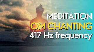 OM Chanting 417 Hz frequency | All Negative Blocks with Meditaion