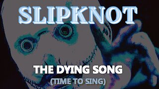 🎵 SLIPKNOT - THE DYING SONG (LYRICS)