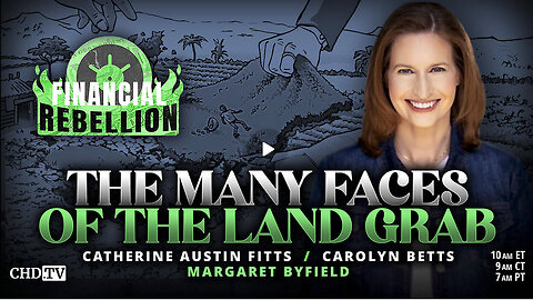 Catherine Austin Fitts w/ Margaret Byfield - The Many Faces of the Land Grab